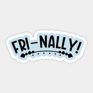FRI-NALLY Sticker